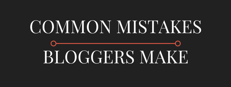 common mistakes bloggers make