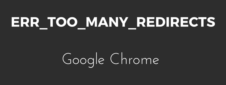 err_too_many_redirects-google chrome