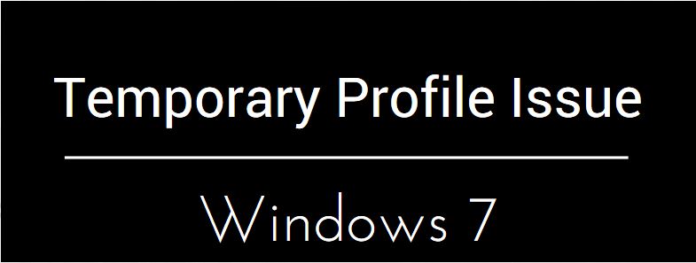 windows 7 temporary profile issue